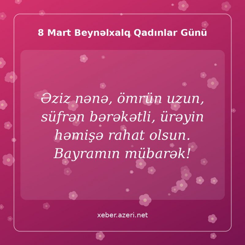 8 Mart təbrik şəkli: Əziz nənə, ömrün uzun, süfrən bərəkətli, ürəyin həmişə rahat olsun. Bayramın mübarək!